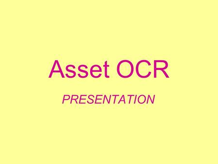 Asset OCR PRESENTATION. Out line of the day  What is Asset Languages?  Skills  Stages in the Languages  Applying for the exam.