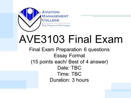 AVE3103 Final Exam Final Exam Preparation 6 questions Essay Format (15 points each/ Best of 4 answer) Date: TBC Time: TBC Duration: 3 hours.