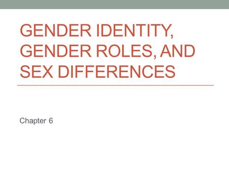 Gender Identity, Gender Roles, and Sex Differences