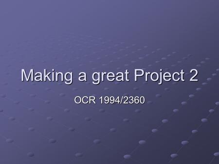 Making a great Project 2 OCR 1994/2360. User Documentation Your User Documentation is the instructions for how to use the system you have created It is.