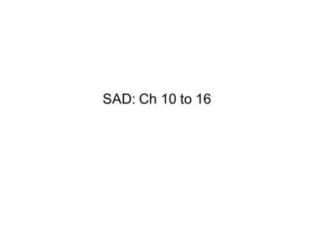 SAD: Ch 10 to 16. 10 C H A P T E R FEASIBILITY ANALYSIS AND THE SYSTEM PROPOSAL.