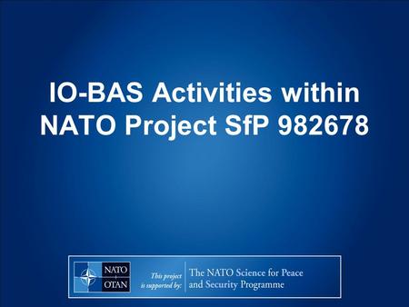 IO-BAS Activities within NATO Project SfP 982678.