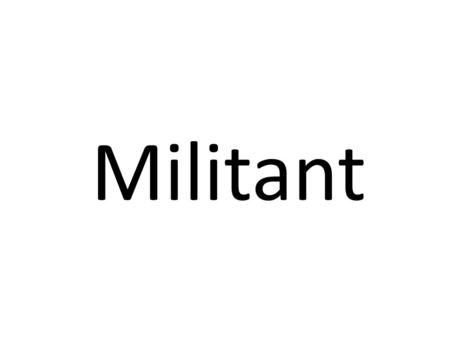 Militant. Definition: Combative and aggressive, or someone who is actively in combat (verbal or physical). Sentence: The young man was very militant in.