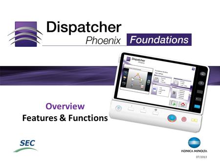 Overview Features & Functions 07/2013. Foundations Need A Document Processing Solution That… Collects files automatically? Scans to Word? Scans to Desktop?