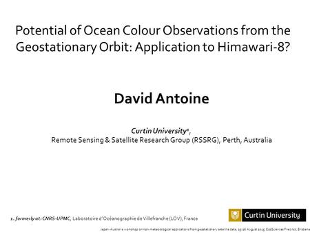 Japan-Australia workshop on non-meteorological applications from geostationary satellite data, 25-26 August 2015, EcoSciences Precinct, Brisbane Potential.