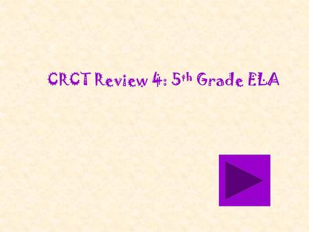 CRCT Review 4: 5 th Grade ELA 1 Their new house was smaller than their old one. 2 However, Jana did not really mind sharing her room with Marie. 3 Jana.