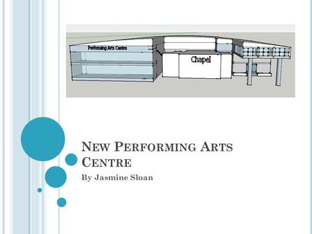 N EW P ERFORMING A RTS C ENTRE By Jasmine Sloan. E XTERIOR Front Left Right Back.