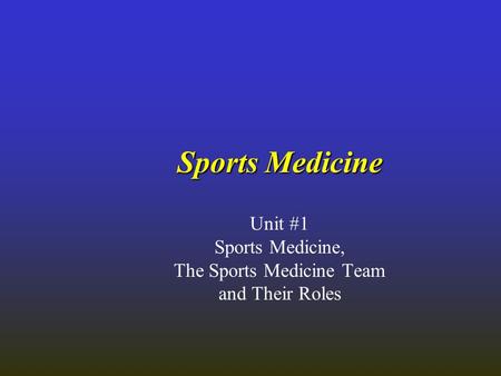 Unit #1 Sports Medicine, The Sports Medicine Team and Their Roles