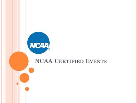 NCAA C ERTIFIED E VENTS. NCAA C ERTIFICATION OF E VENTS A DDRESSES : Prospect health and wellness Prospects missed class time in the fall and in January.