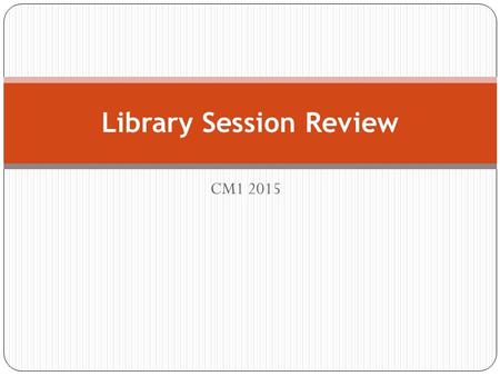 CM1 2015 Library Session Review. 1) County Health Rankings will allow you to do what? A. Identify different national health standards and objectives B.