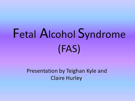 Fetal Alcohol Syndrome (FAS)