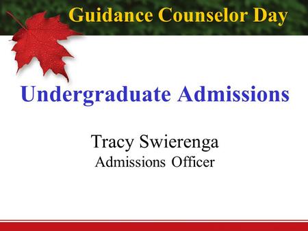 Undergraduate Admissions Tracy Swierenga Admissions Officer Guidance Counselor Day.