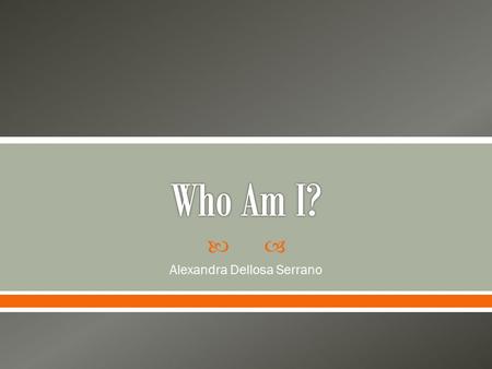  Alexandra Dellosa Serrano.  Reading Comprehension  History  Science  Writing (Stories)  Sports  Swimming.