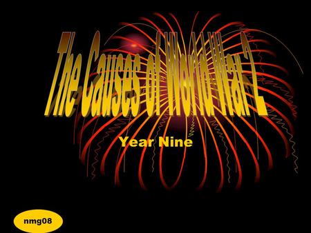 Year Nine nmg08. Some of the causes can said to be LONG TERM – they help to create the situation These might include: The Treaty of Versailles Signed.