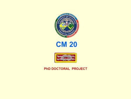 CM 20 PhD DOCTORAL PROJECT. LEARNING OBJECTIVES 1.Eligibility requirements to complete the Ph. D. program and the DCS Knot award. 2.How to select an appropriate.