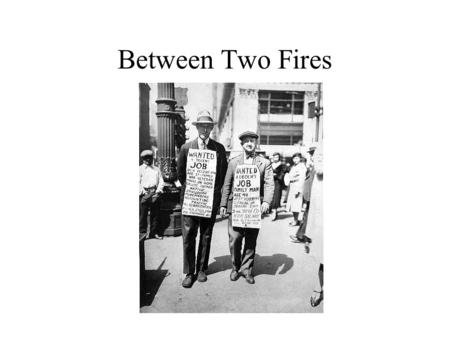 Between Two Fires. Europe in 1919 The Weimar Republic: 1919-1933 Provides democratic government until Nazi rise to power.