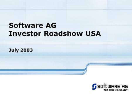 Software AG Investor Roadshow USA July 2003. 2Investor Roadshow USA July 2003 Software AG Profile Germany’s second largest software vendor In the high-end,