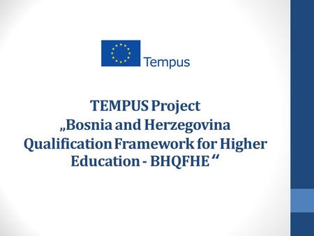 TEMPUS Project „Bosnia and Herzegovina Qualification Framework for Higher Education - BHQFHE “