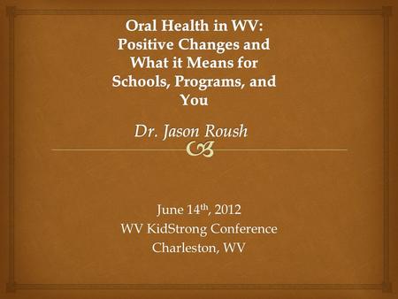 June 14 th, 2012 WV KidStrong Conference Charleston, WV.