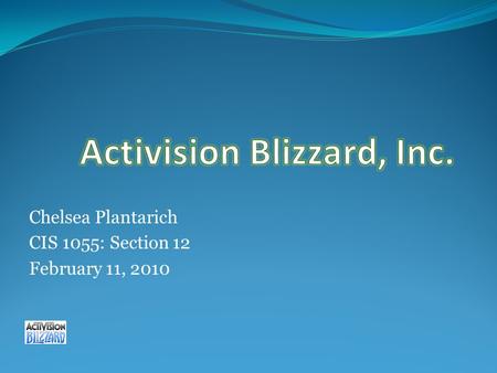 Chelsea Plantarich CIS 1055: Section 12 February 11, 2010.