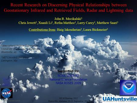 Recent Research on Discerning Physical Relationships between Geostationary Infrared and Retrieved Fields, Radar and Lightning data John R. Mecikalski 1.