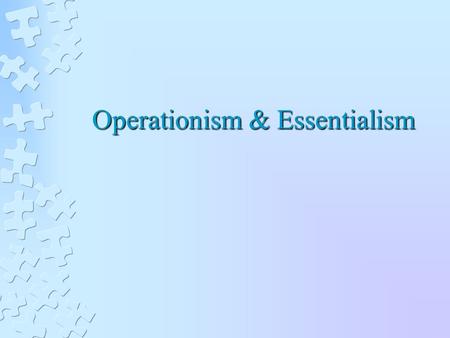 Operationism & Essentialism