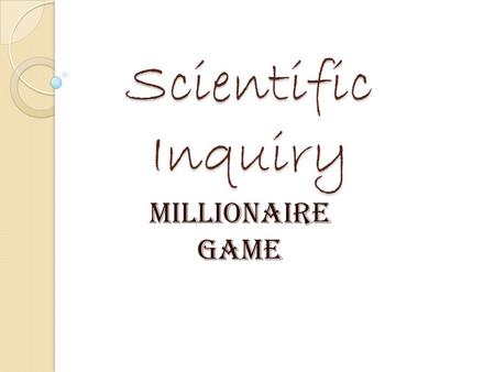 Scientific Inquiry Millionaire Game. True or False #1. A corn farmer, Farmer Bill, is trying to find out the best amount of water to give his crops every.