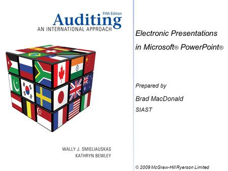 Electronic Presentations in Microsoft ® PowerPoint ® Prepared by Brad MacDonald SIAST © 2009 McGraw-Hill Ryerson Limited.