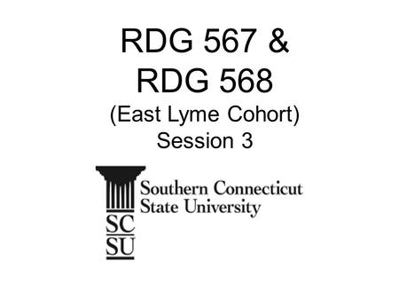 RDG 567 & RDG 568 (East Lyme Cohort) Session 3.