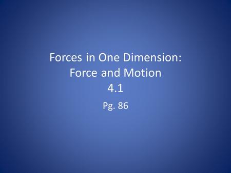 Forces in One Dimension: Force and Motion 4.1