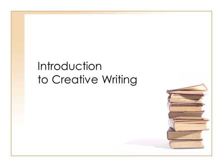 Introduction to Creative Writing. Let’s start by just sort of yapping a bit about the whole creative enterprise. Take a look at this collection of quotations.