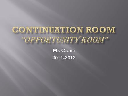 Mr. Crane 2011-2012.  “Last Chance” Take advantage of it  You have been placed here for a reason  You have a choice  Ottumwa High School cares about.