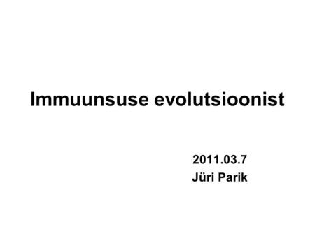 Immuunsuse evolutsioonist 2011.03.7 Jüri Parik. Piirid Bakterid-restriktaasid Seened-antibiootikumid-kaitse või rünnak? Aktinomütseedid ja linnud-biotiini.