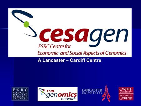 A Lancaster – Cardiff Centre. Plant Genomics, Commercialisation and Scientific Knowledge: Shifting Cultures of Scientific Research Katrina Stengel (CESAGen)