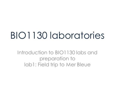 BIO1130 Labs Objectives of the laboratories: