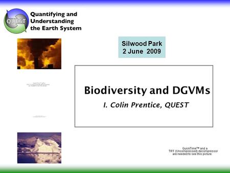 Biodiversity and DGVMs I. Colin Prentice, QUEST Silwood Park 2 June 2009.