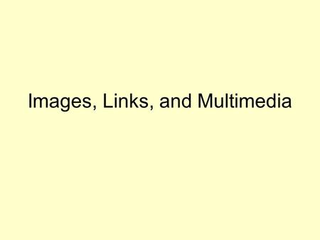 Images, Links, and Multimedia. Directories and Pathnames.