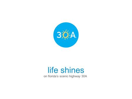 Life shines on florida’s scenic highway 30A. our mission to promote our home, local businesses and the “30A lifestyle” with a voice and editorial attitude.