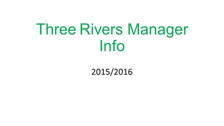 Three Rivers Manager Info 2015/2016. Manager Contact Julie Hunter 509-222-2412