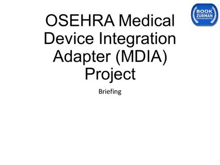 OSEHRA Medical Device Integration Adapter (MDIA) Project Briefing.