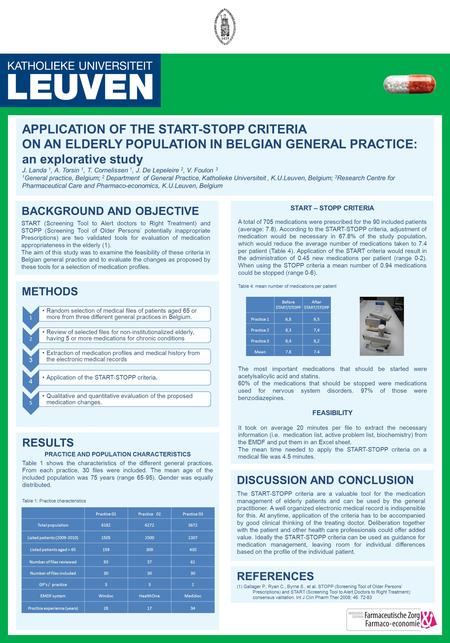 APPLICATION OF THE START-STOPP CRITERIA ON AN ELDERLY POPULATION IN BELGIAN GENERAL PRACTICE: an explorative study J. Landa 1, A. Torsin 1, T. Cornelissen.