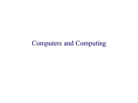 Computers and Computing. COS 111 Computers and Computing.