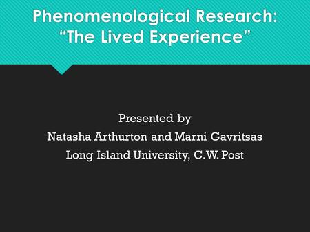 Phenomenological Research: “The Lived Experience”