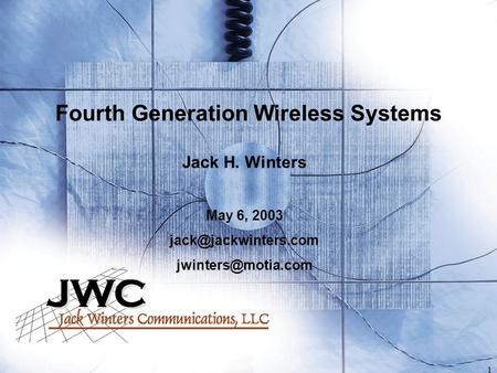 1 Fourth Generation Wireless Systems Jack H. Winters May 6, 2003