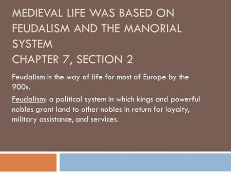 Feudalism is the way of life for most of Europe by the  900s.