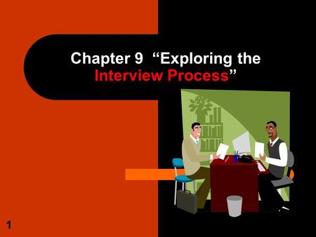 Chapter 9 “Exploring the Interview Process”