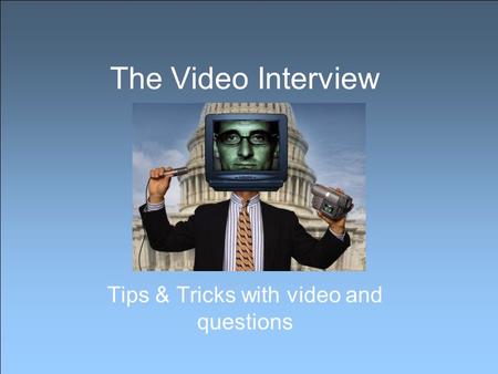 The Video Interview Tips & Tricks with video and questions.