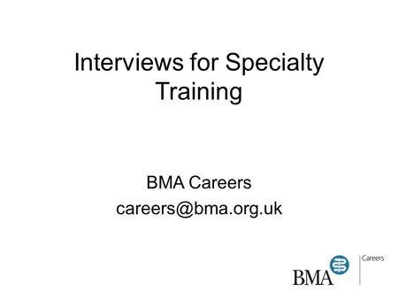 Interviews for Specialty Training BMA Careers