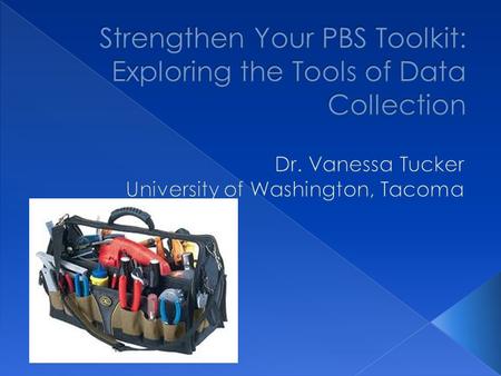  Quick discussion of functions  Quick discussion of purposes for data collection  Discussion and practice:  Behavior Tools  -Purpose  -Collection.