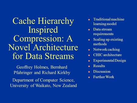 Department of Computer Science, University of Waikato, New Zealand Geoffrey Holmes, Bernhard Pfahringer and Richard Kirkby Traditional machine learning.